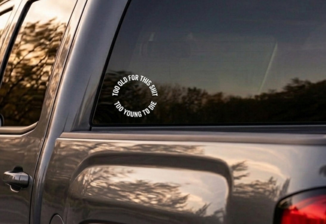 Rooster decal: Too Old for This Shit, Too Young to Die